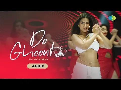 Download MP3 Do Ghoont - Full Audio | Nia Sharma | Shruti Rane | Bombay Raja | Trending Songs