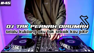 Download DJ TAK PERNAH ADA DI RUMAH TIKTOK SELALU KUBILANG AKU TAK SEBAIK KAU PIKIR REMIX FULL BASS MP3