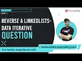 Reverse a Linked List - Data Iterative Question