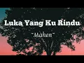 Download Lagu Luka Yang Ku Rindu (Lirik) - Mahen
