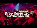 Download Lagu Drop Kecey zea‼️ Viral Tiktok Terbaru 2025