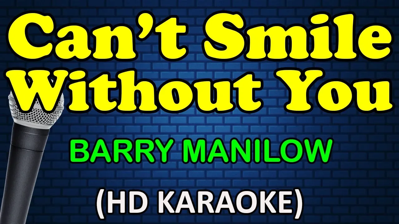CAN'T SMILE WITHOUT YOU - Barry Manilow (HD Karaoke) CAN'T SMILE WITHOUT YOU - Barry Manilow (HD Karaoke)
