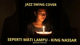seperti mati lampu king nassar jazz swing cover by safira