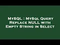 MySQL MySql Query Replace NULL with Empty String in Select