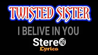 Download TWISTED SISTER ~ I Belive In You ~ Lyrics ~ HQ MP3