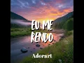 Eu Me Rendo - Adorart
