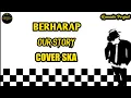 Download Lagu BERHARAP - OUR STORY || REGGAE SKA VERSION [cover]
