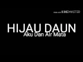 Download Lagu Hijau Daun - Aku Dan Air Mata (TEASER)