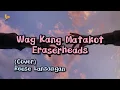 Huwag Kang Matakot - (Eraserheads) Reese Lansangan cover (Lyrics)