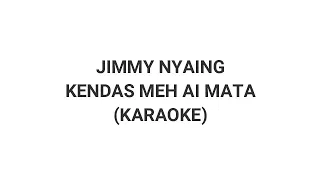 Download KENDAS MEH AI MATA - JIMMY NYAING (KARAOKE) MP3