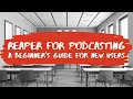 Reaper for Podcasting A Beginner s Guide for New Users