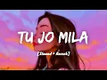 Download Lagu Tu Jo Mila [Slowed + Reverb] - KK | Bajrangi Bhaijaan | Lyrics I LateNight Vibes