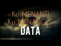 Download Lagu Ku Menanti Ku Menangis - Data | Lirik