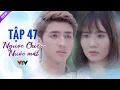 Download Lagu Ngược Chiều Nước Mắt Tập 47 Full HD | Phim Bộ Tình Cảm Việt Nam Hay Nhất 2024 | VTV Phim Việt Xưa