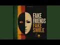 Fake Friends Fake Smile