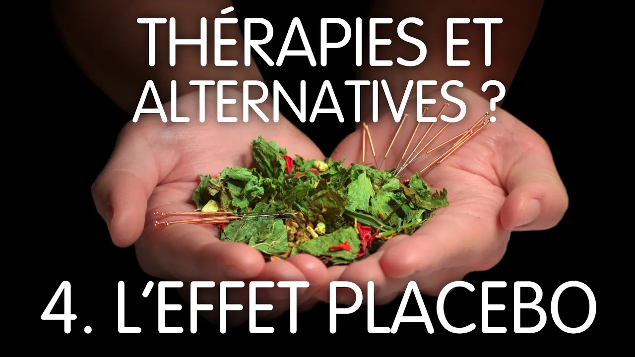 THÉRAPIES ET ALTERNATIVES ? - Épisode 4 : L'effet Placebo