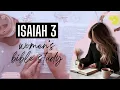 Women s Bible Study of Isaiah 3 YAH s judgment on sin and for the pride of the daughters of Zion