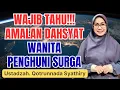 Lagu RAHASIA AMALAN WANITA DICINTAI ALLAH DAN DIJANJIKAN SURGA || USTADZAH QOTRUNNADA SYATHIRY