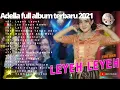 Download Lagu adella full album terbaru || leyeh -leyeh mendung tanpo udan