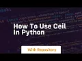 how to use ceil in python
