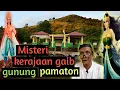 Lagu misteri gunung pamaton pintu  gerbang menuju kerajaan alam gaib