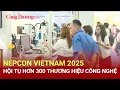 Lagu NEPCON VIETNAM 2025 hội tụ hơn 300 thương hiệu công nghệ | Báo Công Thương