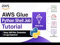 28 AWS Glue Python Shell Job Tutorial Setup IAM Role Parameters Logs Demo