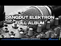 Download Lagu DANGDUT ELEKTRON -FULL  ALBUM TERBARU 2022#sadis