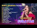 Download Lagu SISKA AMANDA FULL ALBUM - SURATAN - TEMAN MAKAN TEMAN | DANGDUT KOPLO TERBARU