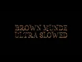 brown munde ultra slowed down