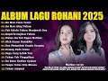 Download Lagu Lagu Rohani Michela Thea \u0026 Gretha Sihombing Full Album 2025 - Ku Mau Cinta Yesus Selamanya