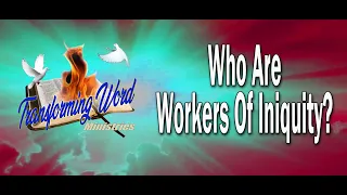 who are workers of iniquity