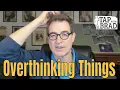 Overthinking Things - Tapping with Brad Yates