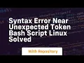 syntax error near unexpected token bash script linux solved