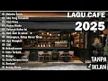 Lagu Lagu Cafe Santai Enak di Dengar - Akustik Terbaik 2025