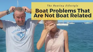 Boat Life Problems That Are NOT Boat Related – Sailing Britican