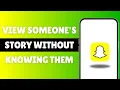 How To View Someone s Snapchat Story Without Knowing Them 2025 Watch Snapchat Story Secretly