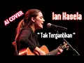 Lagu Ian Kasela - Tak Tergantikan (Versi Cewek) ai cover