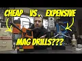 Cheap VS Expensive Mag Drills Overview