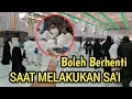 BOLEHKAH..!! BERHENTI SAAT MELAKSANAKAN SA'I