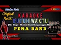 Download Lagu PENA BAND - BUTUH WAKTU KARAOKE NADA PRIA | ORIGINAL MUSIK | DJ SARVIN AUDIO