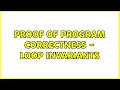 Proof of Program Correctness - Loop Invariants