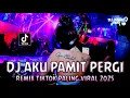 Download Lagu DJ AKU PAMIT PERGI (NEW) !! DJ Jedag Jedug Terbaru | REMIX TIKTOK PALING VIRAL 2025