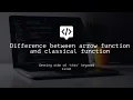 3 Difference between arrow function and classical function expression functionally