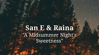 Download [Lyrics] San E Ft. Raina - A Midsummer Night's Sweetness MP3