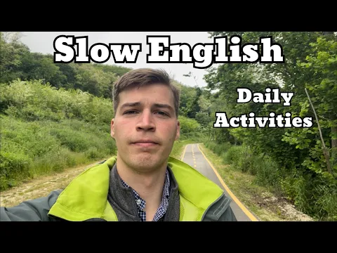 Slow English: Daily Activities - Intermediate/Advanced English Listening Practice