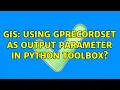 GIS Using GPRecordSet as output parameter in Python Toolbox