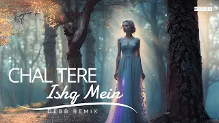 chal tere ishq mein debb remix melodic progressive vishal mishra neeti mohan gadar 2