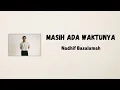 Download Lagu Masih Ada Waktunya - Nadhif Basalamah (Lirik)