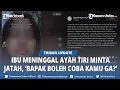 Download Lagu Viral Curhat Seorang Gadis Ibu Baru Saja Meninggal Ayah Tiri Minta Jatah ‘Bapak Boleh Coba Kamu Ga?’